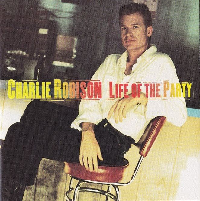 Huvudbild Charlie Robison – Life Of The Party (cd) ...